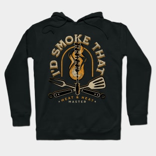 I'd Smoke That. Meat and Heat Master Hoodie